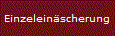 Einzelein�scherung